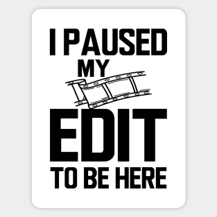 Editor - I paused my edit to be here Magnet